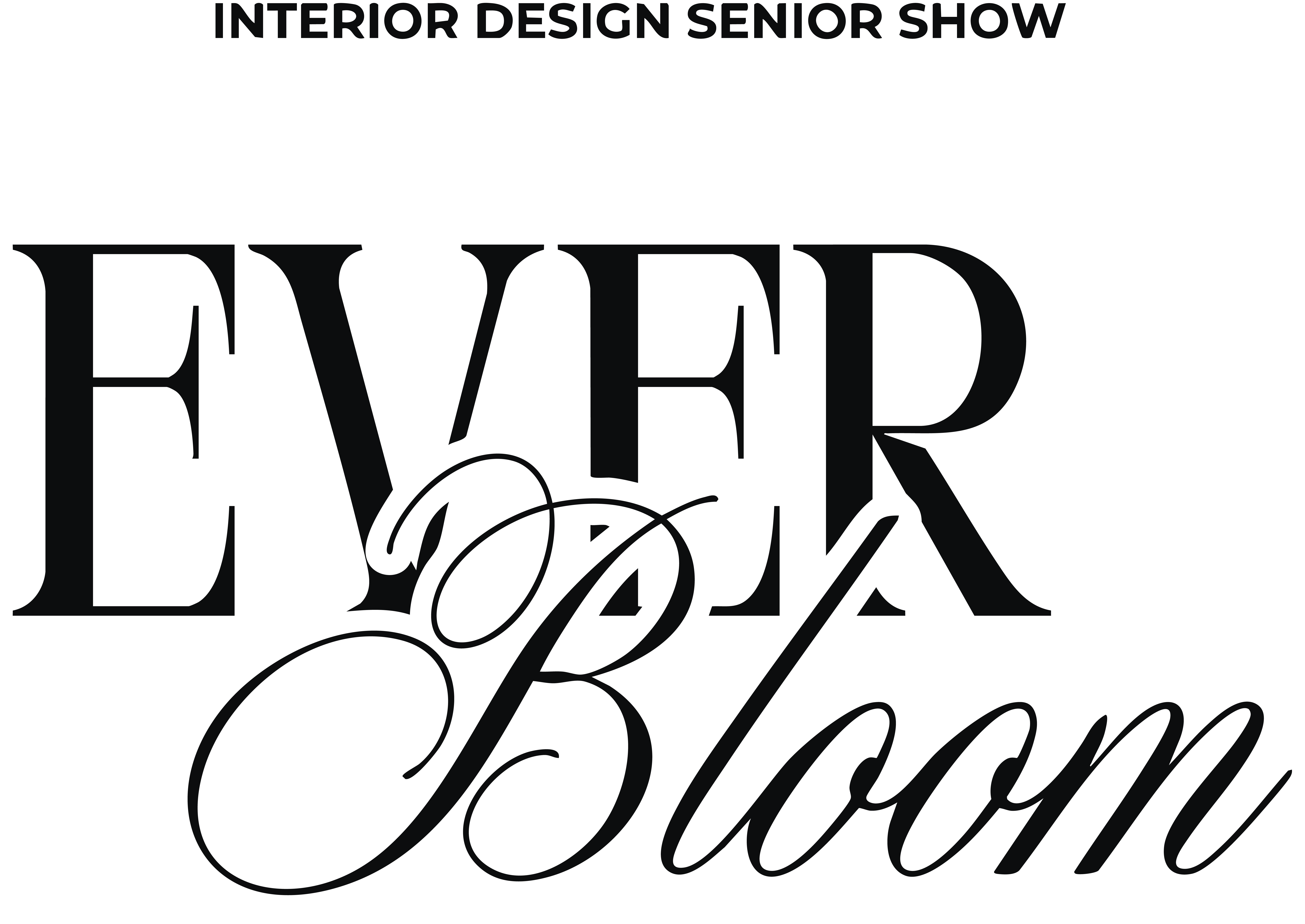 Text that reads: Interior Design Senior Show Ever Bloom