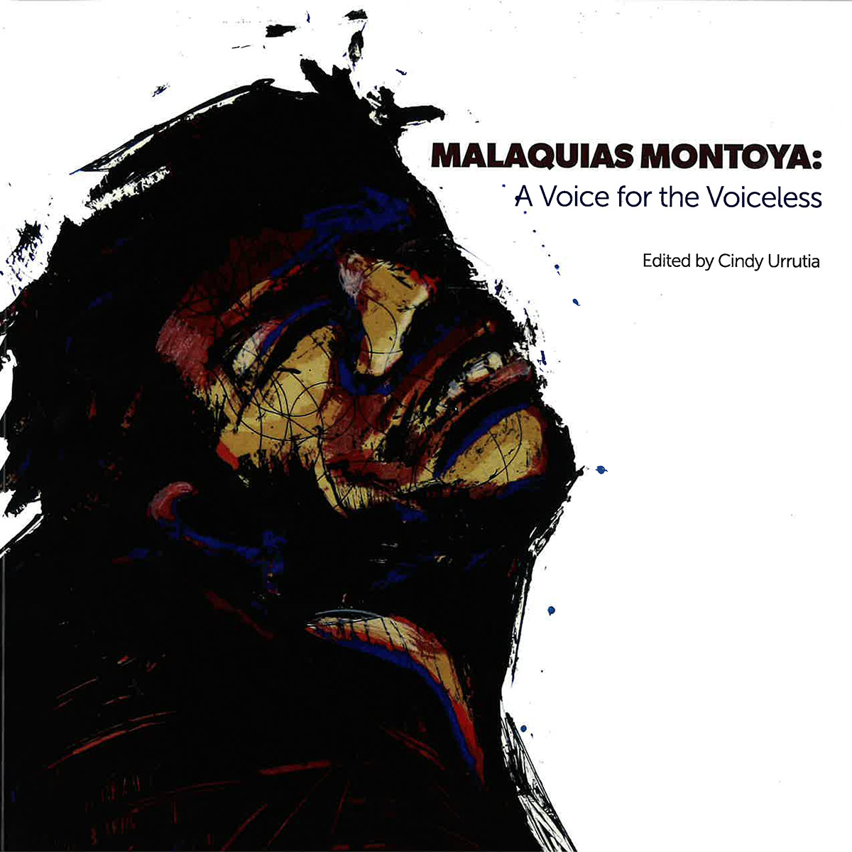 "Malaquias Montoya: A Voice for the Voiceless" book cover. Image is a painting of a man in anguish with title on white background.